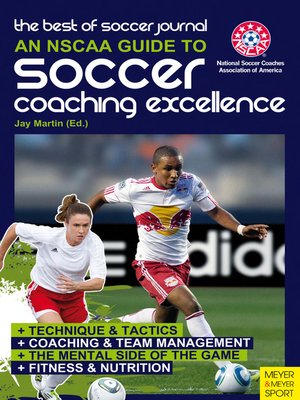 cover image of An NSCAA Guide to Soccer Coaching Excellence